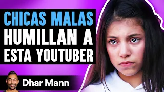 CHICAS MALAS Humillan A Esta YouTuber | Dhar Mann