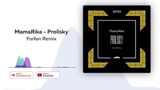 MamaRika - Prolisky (Forlen Remix)