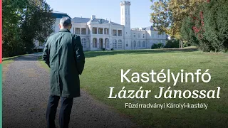 Kastélyinfó Lázár Jánossal | Füzérradványi Károlyi-kastély