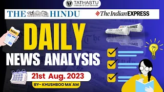 Daily News Analysis || 21st August 2023 || Khushboo Ma'am || Tathastu-ICS