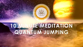 Quantum jumping | 10 minute meditation | parallel universe meditation