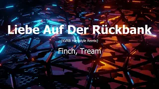 Liebe Auf Der Rückbank - Finch, Tream (KVRB Hardstyle Remix)
