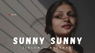 Sunny Sunny Yaariyan Lofi❣️🌼🎧 || Slowly reverb || Himansh Kohli, Rakul Preet ||