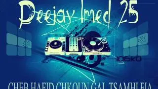 CHEB HAFID_CHKOUN GAL TSAMHI FIA_REMIX by Dj IMED25