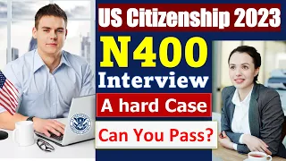 US Citizenship 2023: Master the N400 Naturalization Interview and Become a US Citizen