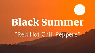 Black Summer - Red Hot Chili Peppers (Lyrics) 🎵