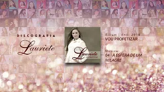 Lauriete | Álbum: Vou Profetizar | ♫ 04 - A ESPERA DE UM MILAGRE