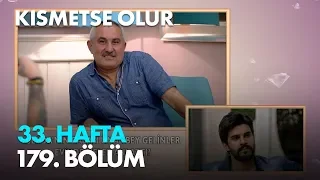 Kısmetse Olur 33. Hafta 179. Bölüm - Full Bölüm