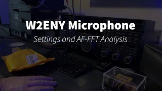W2ENY Microphone: Settings & AF-FFT Analysis #hamradio