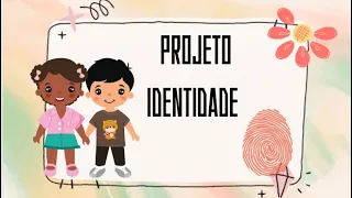 Projeto Identidade/ Ideias/ Educação Infantil