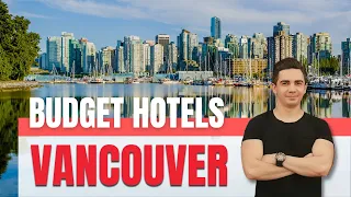 Best Budget Hotels in Vancouver | Find the lowest rates here !