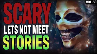 10 True Scary Lets Not Meet Stories To Haunt Your Dreams (Vol.59)