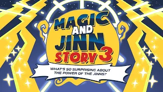 Magic and Jinn Story 3: What's So Surprising about the Power of the Jinns?