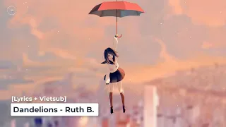 [Lyrics + Vietsub] Dandelions - Ruth B.