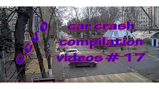 car crash compilation videos  time | car crashes caught on camera 2014-2015 # 17