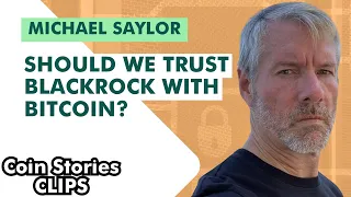 Should We Trust BlackRock With Bitcoin? Michael Saylor on Why "Bitcoin Fixes Everything"