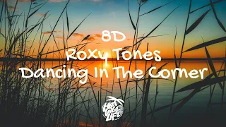 Roxy Tones - Dancing In The Corner (feat. Dominic Neill)(8D Music)