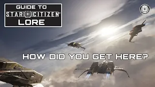 Guide to Star Citizen Lore - How Did You Get Here?