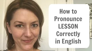 How to Pronounce LESSON - American English Pronunciation Lesson