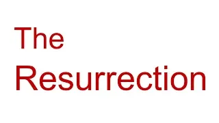 THE RESURRECTION