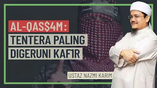 Ustaz Nazmi Karim - Al-Qas$_m, Tentera Yang Digeruni Kaf1r