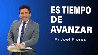 Es tiempo de avanzar | Pr Joel Flores | sermones adventistas