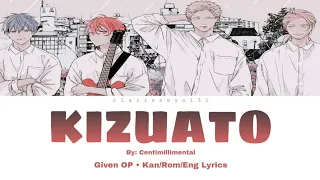 Centimillimental - Kizuato『キヅアト』Given Full OP 1 (Kan/Rom/Eng Lyrics)