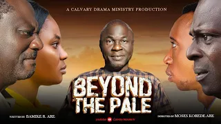 BEYOND THE PALE||LATEST GOSPEL MOVIE||FULL MOVIE||DIRECTED BY MOSES KOREDE ARE