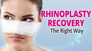 Rhinoplasty Recovery The Right Way