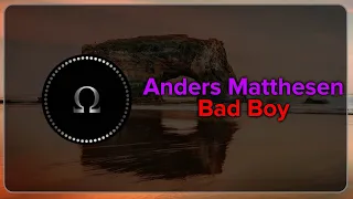 Anders Matthesen - Bad Boy [Bass Boosted]