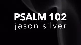 🎤 Psalm 102 Song - Day of My Distress [OLD VERSION]