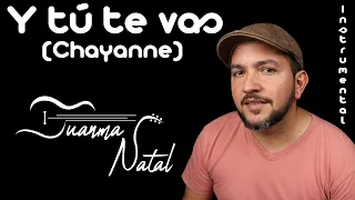 Y tú te vas (Chayanne) INSTRUMENTAL - Juanma Natal - Classic - Guitar - Cover - Lyrics