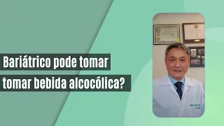 Bariátrico pode tomar bebida alcoólica?