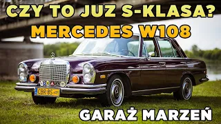 CZY TO JUZ S-KLASA? MERCEDES W108 | GARAŻ MARZEŃ