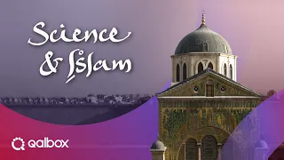 Science and Islam | Watch it on Qalbox