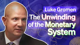 The Unwinding of the Monetary System with Luke Gromen