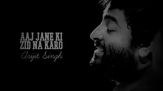 Aaj Jane Ki Zid Na Karo | Arijit Singh | Lyrics with English Translation