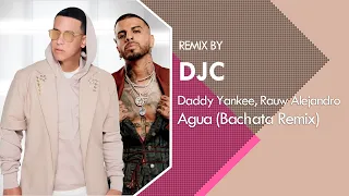Daddy Yankee x Rauw Alejandro - Agua (Bachata Versión Remix DJC)