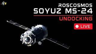 LIVE: Soyuz MS-24 Undocking - ISS Crew Return