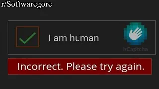 r/Softwaregore | you are not human