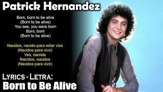 Patrick Hernandez - Born to Be Alive (Lyrics Spanish-English) (Español-Inglés)