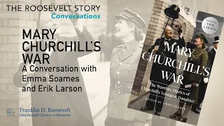 MARY CHURCHILL'S WAR: A Conversation with Emma Soames and Erik Larson