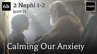 Come Follow Me - 2 Nephi 1-2 (part 2): Calming Our Anxiety