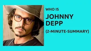 Johnny Depp - 2-Minute-Summary – who is Johnny Depp?