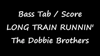 The Doobie Brothers - Long Train Runnin' (BASS TAB / SCORE)