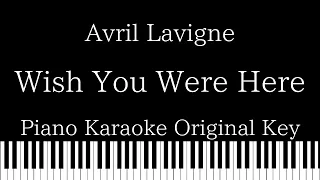 【Piano Karaoke Instrumental】Wish You Were Here / Avril Lavigne【Original Key】