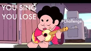 IF YOU SING YOU LOSE CHALLENGE! STEVEN UNIVERSE EDITION!