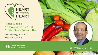 Heart to Healthy Heart with Dr. Kim Williams: Plant-Based Conversations That Could Save Your Life