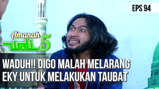 WADUH!! DIGO MALAH MELARANG EKY UNTUK MELAKUKAN TAUBAT - AMANAH WALI 5