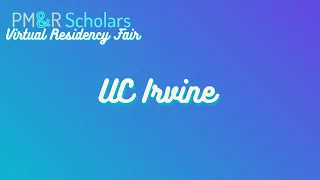 2021 PM&R Scholars Virtual Residency Fair - UC Irvine